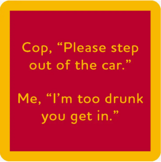 Drink on Me- Coasters - step out of the car